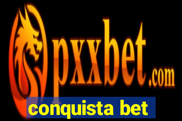 conquista bet